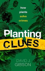 Planting Clues: How plants solve crimes hind ja info | Majandusalased raamatud | kaup24.ee