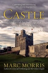 Castle: A History of the Buildings that Shaped Medieval Britain цена и информация | Исторические книги | kaup24.ee