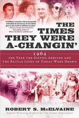 Times They Were a-Changin': 1964, the Year the Sixties Arrived and the Battle Lines of Today Were Drawn hind ja info | Ajalooraamatud | kaup24.ee