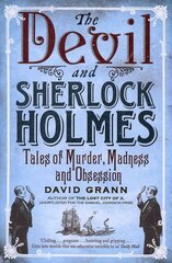 Devil and Sherlock Holmes: Tales of Murder, Madness and Obsession hind ja info | Ajalooraamatud | kaup24.ee