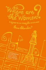 Where are the Women?: A Guide to an Imagined Scotland цена и информация | Исторические книги | kaup24.ee