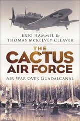 Cactus Air Force: Air War over Guadalcanal цена и информация | Исторические книги | kaup24.ee