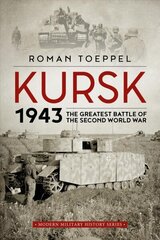 Kursk 1943: The Greatest Battle of the Second World War цена и информация | Исторические книги | kaup24.ee