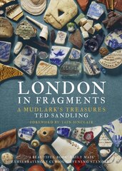 London in Fragments: A Mudlark's Treasures Illustrated Edition, Paperback hind ja info | Ajalooraamatud | kaup24.ee