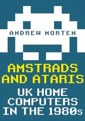 Amstrads and Ataris: UK Home Computers in the 1980s hind ja info | Ajalooraamatud | kaup24.ee