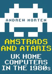 Amstrads and Ataris: UK Home Computers in the 1980s цена и информация | Исторические книги | kaup24.ee