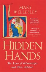 Hidden Hands: The Lives of Manuscripts and Their Makers цена и информация | Исторические книги | kaup24.ee