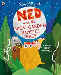 Ned and the Great Garden Hamster Race: a story about kindness hind ja info | Väikelaste raamatud | kaup24.ee