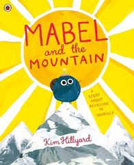 Mabel and the Mountain: a story about believing in yourself hind ja info | Väikelaste raamatud | kaup24.ee