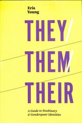 They/Them/Their: A Guide to Nonbinary and Genderqueer Identities цена и информация | Книги по социальным наукам | kaup24.ee