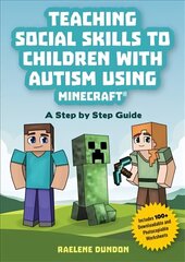 Teaching Social Skills to Children with Autism Using Minecraft (R): A Step by Step Guide hind ja info | Ühiskonnateemalised raamatud | kaup24.ee