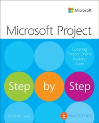 Microsoft Project Step by Step (covering Project Online Desktop Client) цена и информация | Книги по экономике | kaup24.ee