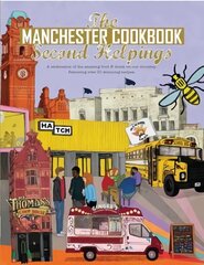 Manchester Cook Book: Second Helpings: A celebration of the amazing food and drink on our doorstep. 2nd New edition цена и информация | Книги рецептов | kaup24.ee