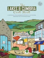 Lakes & Cumbria Cook Book: A celebration of the amazing food & drink on our doorstep цена и информация | Книги рецептов | kaup24.ee