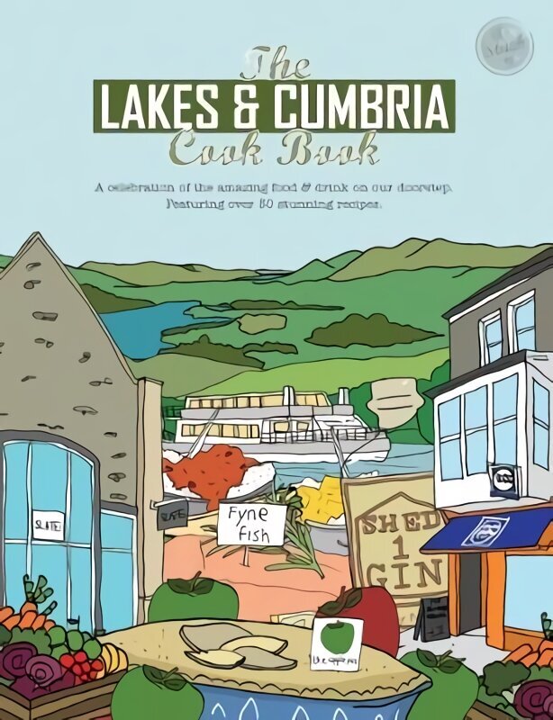 Lakes & Cumbria Cook Book: A celebration of the amazing food & drink on our doorstep hind ja info | Retseptiraamatud  | kaup24.ee