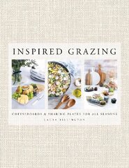 Inspired Grazing: Cheeseboards and sharing plates for all seasons hind ja info | Retseptiraamatud | kaup24.ee