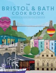 Bristol and Bath Cook Book: A celebration of the amazing food and drink on our doorstep. цена и информация | Книги рецептов | kaup24.ee