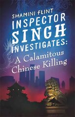 Inspector Singh Investigates: A Calamitous Chinese Killing: Number 6 in series hind ja info | Fantaasia, müstika | kaup24.ee