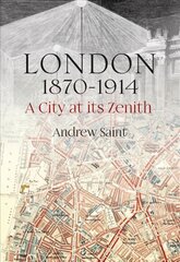 London 1870-1914: A City at its Zenith цена и информация | Книги по архитектуре | kaup24.ee