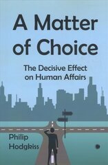 Matter of Choice: The Decisive Effect on Human Affairs hind ja info | Ajalooraamatud | kaup24.ee