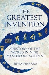 Greatest Invention: A History of the World in Nine Mysterious Scripts hind ja info | Võõrkeele õppematerjalid | kaup24.ee