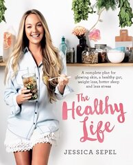 Healthy Life: A complete plan for glowing skin, a healthy gut, weight loss, better sleep and less stress Main Market Ed. hind ja info | Retseptiraamatud  | kaup24.ee