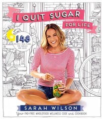 I Quit Sugar for Life: Your Fad-free Wholefood Wellness Code and Cookbook Main Market Ed. hind ja info | Retseptiraamatud | kaup24.ee