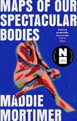 Maps of Our Spectacular Bodies: Longlisted for the Booker Prize 2022 цена и информация | Фантастика, фэнтези | kaup24.ee