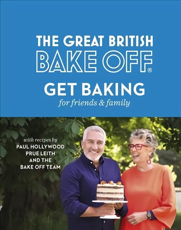 Great British Bake Off: Get Baking for Friends and Family цена и информация | Retseptiraamatud  | kaup24.ee