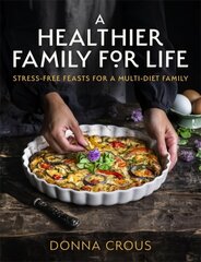 Healthier Family for Life: Stress-free Feasts for a Multi-diet Family цена и информация | Книги рецептов | kaup24.ee