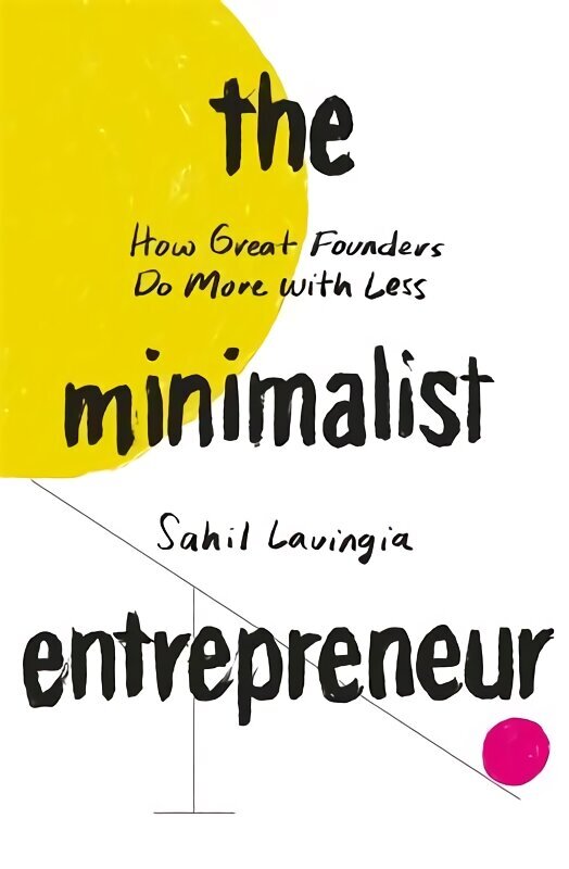 Minimalist Entrepreneur: How Great Founders Do More with Less цена и информация | Majandusalased raamatud | kaup24.ee