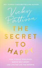 Secret to Happy: How to build resilience, banish self-doubt and live the life you deserve hind ja info | Elulooraamatud, biograafiad, memuaarid | kaup24.ee