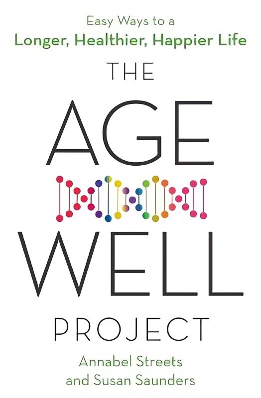 Age-Well Project: Easy Ways to a Longer, Healthier, Happier Life hind ja info | Eneseabiraamatud | kaup24.ee