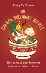 Chinese Takeaway Secret: How to Cook Your Favourite Fakeaway Dishes at Home цена и информация | Книги рецептов | kaup24.ee