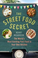 Street Food Secret: The World's Most Exciting Fast Food in Your Own Kitchen цена и информация | Книги рецептов | kaup24.ee
