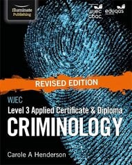 WJEC Level 3 Applied Certificate & Diploma Criminology: Revised Edition hind ja info | Ühiskonnateemalised raamatud | kaup24.ee
