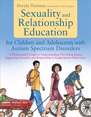 Sexuality and Relationship Education for Children and Adolescents with Autism Spectrum Disorders: A Professional's Guide to Understanding, Preventing Issues, Supporting Sexuality and Responding to Inappropriate Behaviours hind ja info | Ühiskonnateemalised raamatud | kaup24.ee