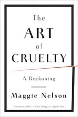 Art of Cruelty: A Reckoning цена и информация | Книги об искусстве | kaup24.ee