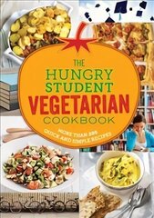 Hungry Student Vegetarian Cookbook: More Than 200 Quick and Simple Recipes цена и информация | Книги рецептов | kaup24.ee