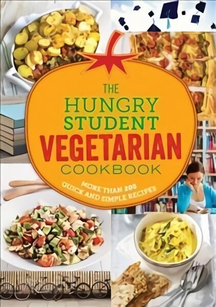 Hungry Student Vegetarian Cookbook: More Than 200 Quick and Simple Recipes hind ja info | Retseptiraamatud  | kaup24.ee