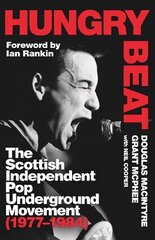 Hungry Beat: The Scottish Independent Pop Underground Movement (1977-1984) цена и информация | Книги по социальным наукам | kaup24.ee