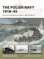 Polish Navy 1918-45: From the Polish-Soviet War to World War II цена и информация | Книги по социальным наукам | kaup24.ee