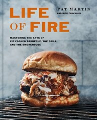 Life of Fire: Mastering the Arts of Pit-Cooked Barbecue, the Grill, and the Smokehouse: A   Cookbook цена и информация | Книги рецептов | kaup24.ee