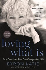 Loving What Is, Revised Edition: Four Questions That Can Change Your Life Revised edition цена и информация | Самоучители | kaup24.ee