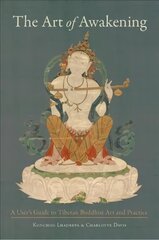Art of Awakening: A User's Guide to Tibetan Buddhist Art and Practice hind ja info | Usukirjandus, religioossed raamatud | kaup24.ee