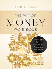 Art of Money Workbook: A Three-Step Plan to Transform Your Relationship with Money цена и информация | Книги по экономике | kaup24.ee