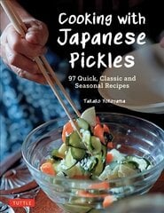 Cooking with Japanese Pickles: 97 Quick, Classic and Seasonal Recipes hind ja info | Retseptiraamatud | kaup24.ee