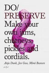 Do Preserve: Make Your Own Jams, Chutneys, Pickles and Cordials hind ja info | Retseptiraamatud | kaup24.ee