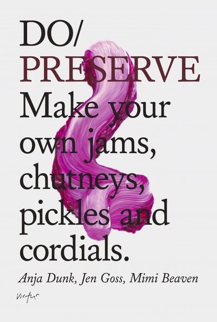 Do Preserve: Make Your Own Jams, Chutneys, Pickles and Cordials hind ja info | Retseptiraamatud  | kaup24.ee