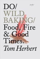 Do Wild Baking: Food, Fire and Good Times цена и информация | Книги рецептов | kaup24.ee